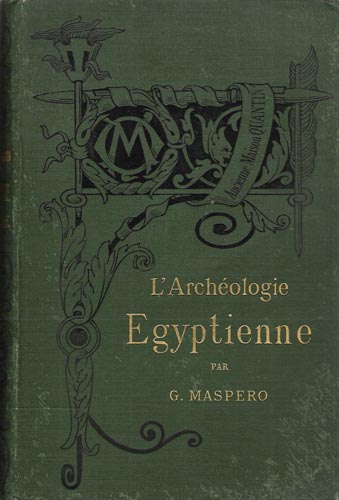 Libro titulado: L’ ARCHÉOLOGIE EGYPTIENNE. Autor: G. Maspero. Editado por: A. Quantin. Paris. Fecha edición: 1887. Colección particular del autor.