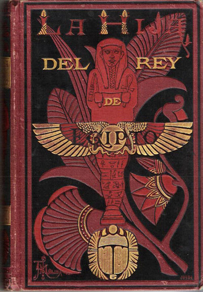 Figura 29. Portada del libro de George Ebers, La Hija del Rey de Egipto, Biblioteca de Artes y letras, Barcelona, 1881.